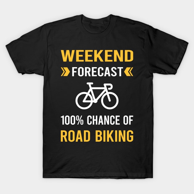 Weekend Forecast Road Biking T-Shirt by Good Day